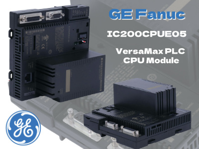 GE Fanuc IC200CPUE05: Ein umfassender Überblick über das VersaMax-Controllermodul